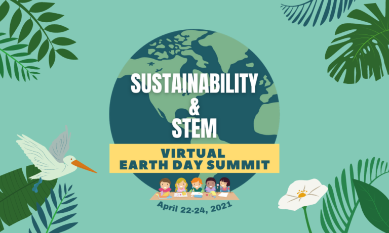 Sustainability & STEM Virtual Earth Day Summit 2021