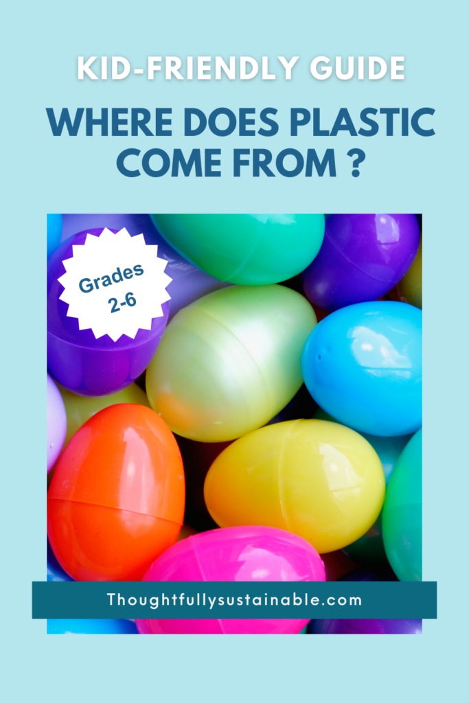 Kid Friendly Guide: Where Does Plastic Come From?